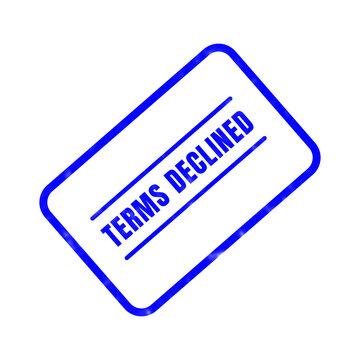 Terms declined rubber stamp illustration showing a clear message of rejection or disapproval with a strong and noticeable blue ink aesthetic