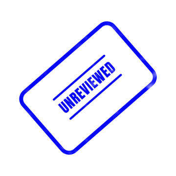 A bright blue rectangular rubber stamp clearly shows the word unreviewed in bold letters against a clean simple white background for document status