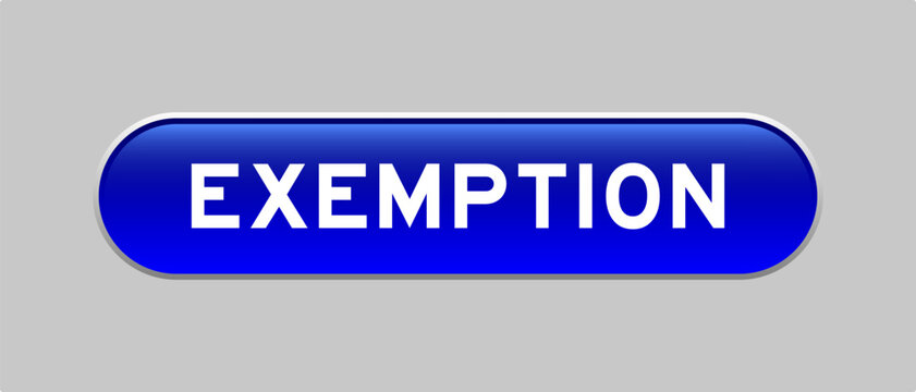Blue color capsule shape button with word exemption on gray background