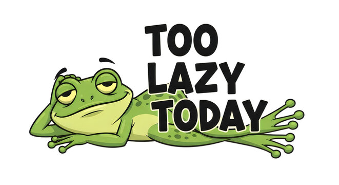 Lazy green frog sitting with motivational text isolated on transparent background T-shirt design