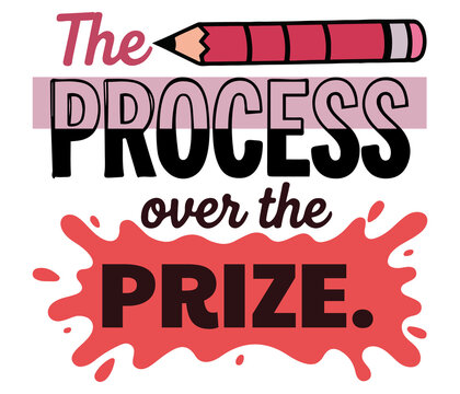 The Process Over the Prize Motivational quote Typography with Pencil and Paint Splash vector poster