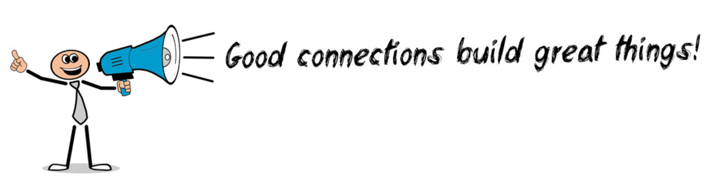 Good connections build great things!