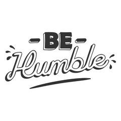 Obraz premium Be humble motivational quote