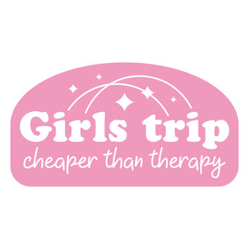 Girls trip cheaper than therapy pink design
