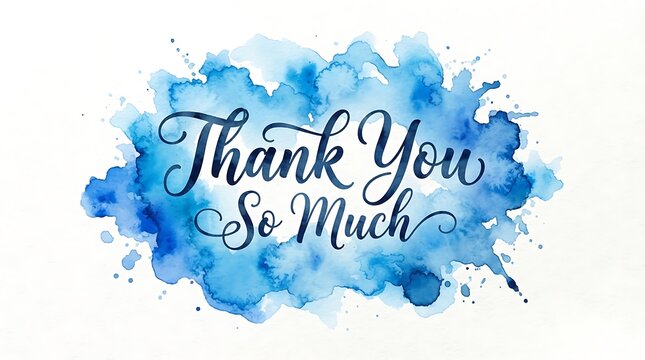 Thank you so much text written in elegant black calligraphy on a blue watercolor ink splash