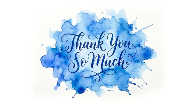 Thank you so much calligraphy text on a blue artistic watercolor splash shape for design