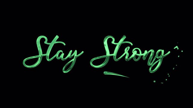 Stay Strong Green Handwriting Animation with flowing smooth writeon rendered in 4K resolution transparent background