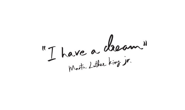I have a dream martin lutjer king jr text font calligraphy handwritten lettering script black color object icon i have a dream martin lutther king jr february month us usa united state america human 