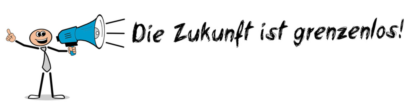 Die Zukunft ist grenzenlos