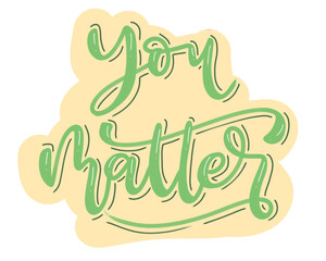 You Matter calligraphy hand lettering writing typography  © Jasmina