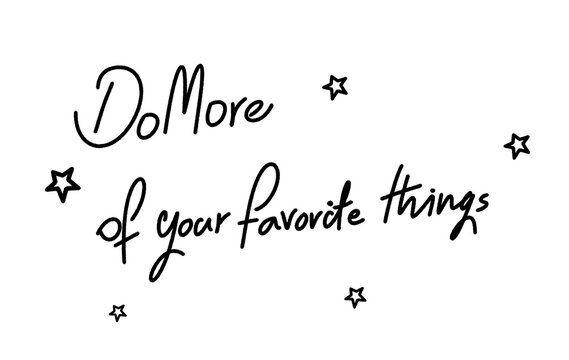 Handwritten typography quote Do More of your favorite things with stars