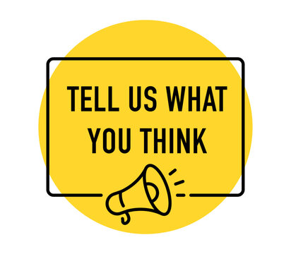 Tell Us What You Think banner, customer feedback, public opinion, survey, review, opinion poll, audience engagement, communication, marketing, megaphone, vector illustration