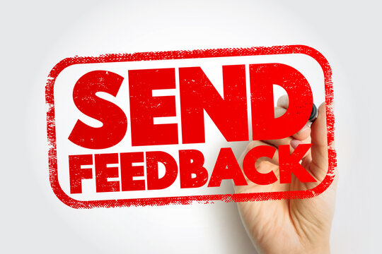 SEND FEEDBACK text message stamp, hand holding marker pen, concept of communication, response, suggestion, review, and evaluation for improvement and collaboration