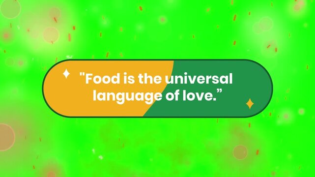 Speech bubble featuring inspiring food is the universal language of love quote on a green chroma key backdrop decorated with warm bokeh spots and floating elements for culinary projects.