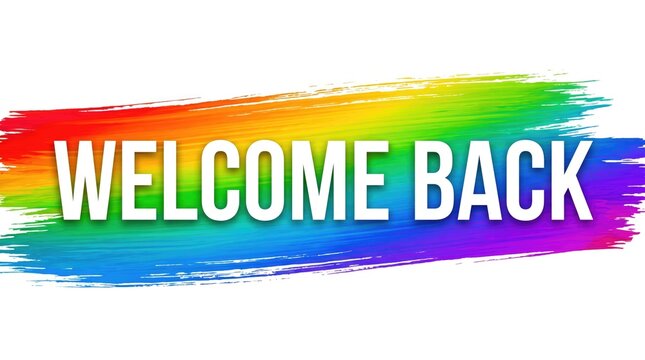 Welcome back message in vibrant rainbow brushstroke paint splash design