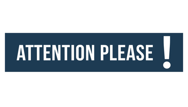 Bold attention please text message with a white exclamation mark is displayed on a dark blue rectangular banner for emphasis.