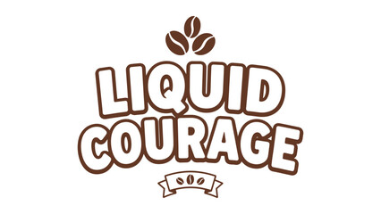 Obraz premium Coffee themed text logo design with liquid courage typography and brown coffee beans