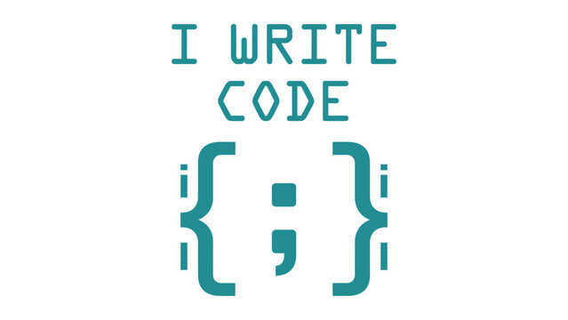 Teal colored text saying I write code with curly brackets and semicolon symbol