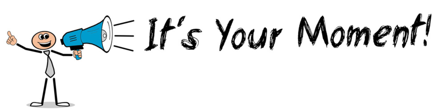 It&acute;s Your Moment	
