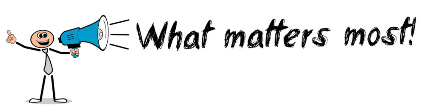 What matters most	
