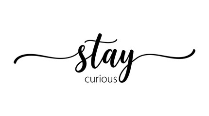 Obraz premium Stay Curious logo: elegant handwritten typography with a decorative swoosh, a modern, minimalist brand phrase for inspiration and curiosity.
