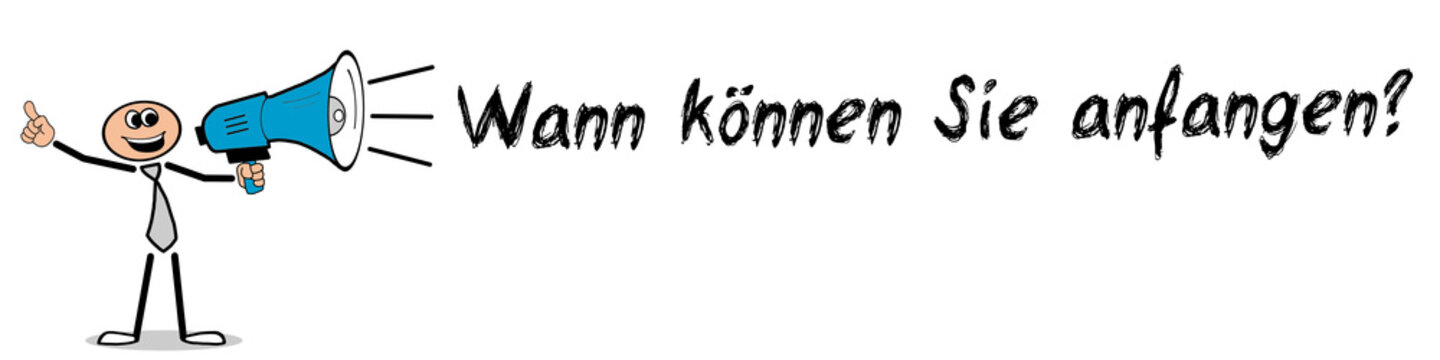 Wann können Sie anfangen?	
