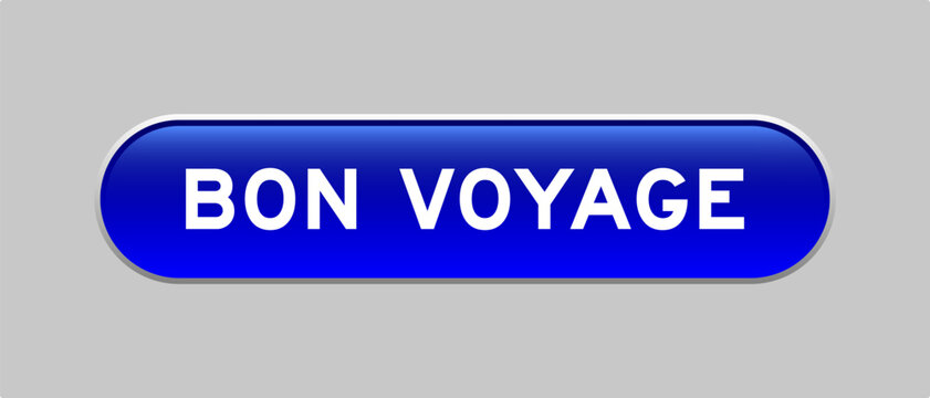 Blue color capsule shape button with word bon voyage on gray background