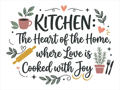 A beautiful kitchen wall art design featuring the inspirational quote kitchen the heart of the home where love is cooked with joy with floral