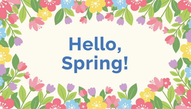 Beautiful spring floral frame decorated with colorful flowers and green leaves around the central text hello spring.