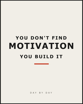 Inspirational Quote You Dont Find Motivation You Build It Vector Illustration
A minimalist motivational poster featuring the quote "You don't find motivation you build it" along with the