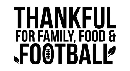 Fototapeta premium Thankful for Family, Food & Football: Thanksgiving Vector Graphic, Autumn Celebration Design