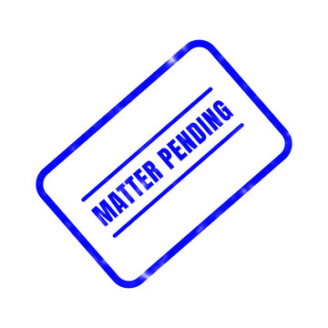 A blue rubber stamp shows the words matter pending indicating an ongoing case or situation awaiting resolution for legal or administrative processes