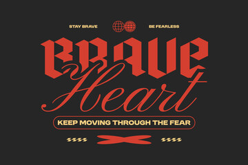 Obraz premium Brave heart streetwear typography quote t-shirt design, Aesthetic lettering graphic poster for print. Apparel design. Motivational t-shirt design vector art.