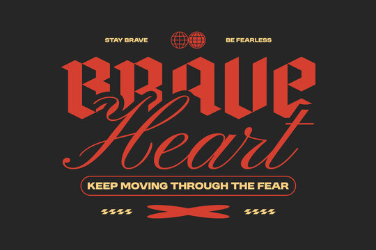 Brave heart streetwear typography quote t-shirt design, Aesthetic lettering graphic poster for print. Apparel design.  Motivational t-shirt design vector art.