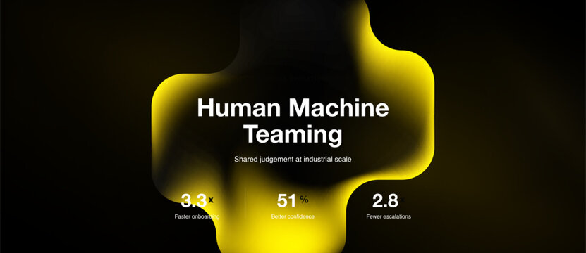 Yellow abstract shape displays Human Machine Teaming text. Numbers indicate faster onboarding, better confidence, fewer escalations. Dark background.