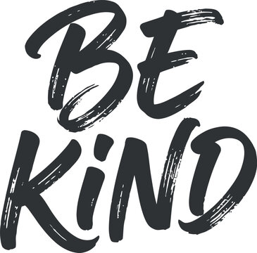 Hand lettered brushstroke quote be kind with positive and encouraging message