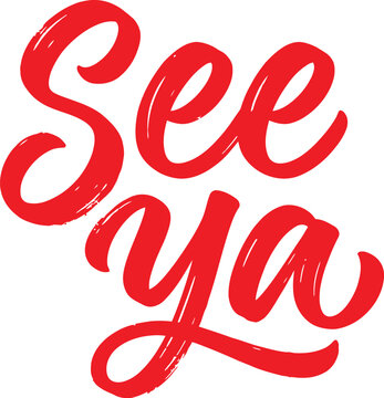 Hand lettered see ya phrase in bold red script isolated on white background