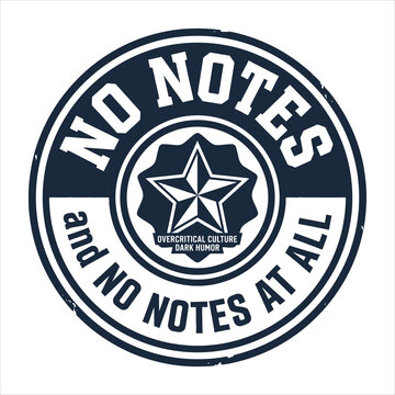 No Notes And No Notes At All overcritical culture dark humor badge star stamp t shirt design