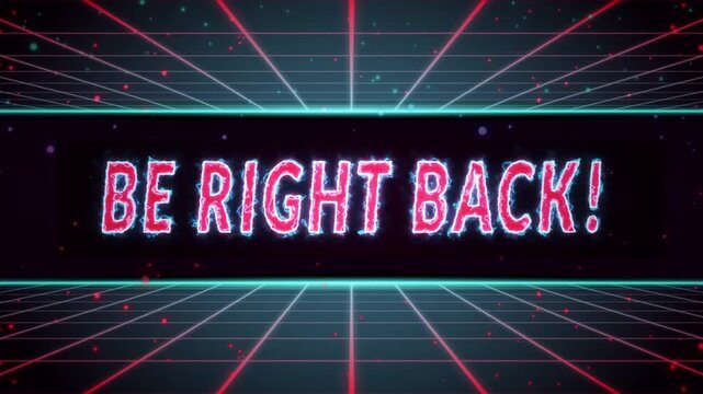 Neon be right back text animation with electric glow effects, futuristic grid, sparks, and particles for streaming and gaming