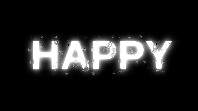 Monochrome typography showing white glowing word happy constructed with water droplets texture isolated against solid black background for special occasion motion graphics production.