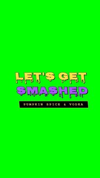 Let's Get Smashed Pumpkin Spice Vodka Halloween Green Screen 4K Title