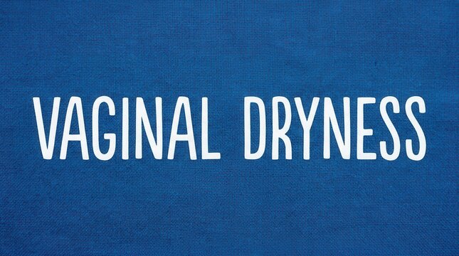 Vaginal Dryness Health Condition Explained Clearly For Awareness