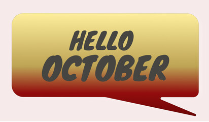Obraz premium Hello october text in bold dark letters inside gradient speech bubble with yellow to red fade on light background