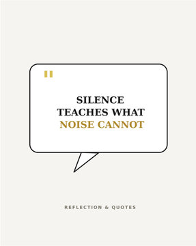 Inspirational Quote Silence Teaches What Noise Cannot Vector Illustration
A minimalist motivational poster from a reflection and quotes series featuring the quote "Silence teaches what 