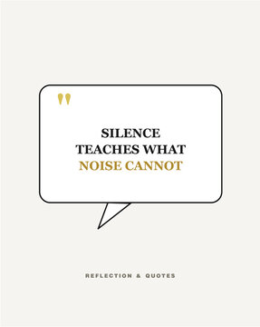 Inspirational Quote Silence Teaches What Noise Cannot Vector Illustration
A minimalist motivational poster from a reflection and quotes series featuring the quote "Silence teaches what 