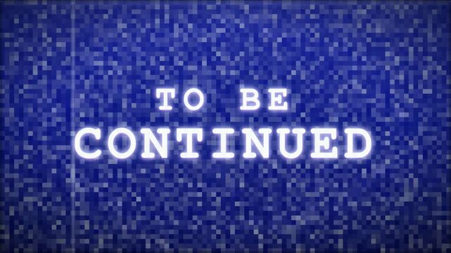 Retro blue television static noise background with to be continued text overlay