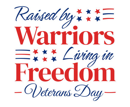 Raised by warriors and living in freedom concept typography, Veterans Day text with red and blue stars and stripes design, png