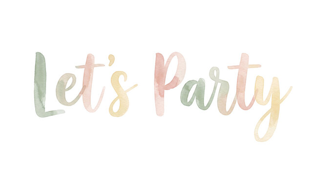 Lets party lettering in pastel watercolor style on transparent background. Handwritten calligraphy text in pink, green and yellow tones.