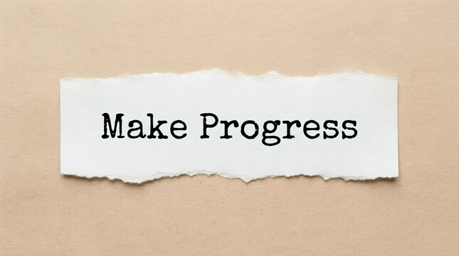 Make Progress - Motivational Business Concept with Torn Paper