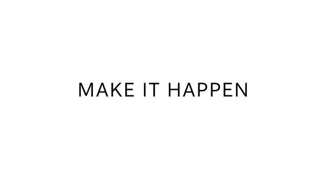 Make it happen inspirational quote on a white background simple typography design